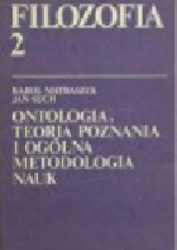 Filozofia 2 Ontologia, teoria poznania i ogólna metodologia nauk - Jan Such, Karol Matraszek