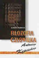 Filozofia człowieka Antoniego Kępińskiego - Elżbieta Stawnicka