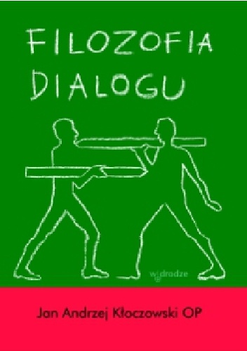Filozofia dialogu - Jan Andrzej Kłoczowski OP