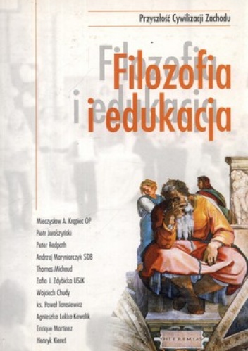 Filozofia i edukacja. Przyszłość cywilizacji Zachodu - praca zbiorowa