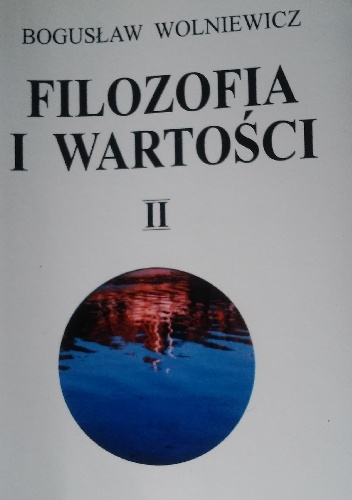 Filozofia i Wartości II - Bogusław Wolniewicz