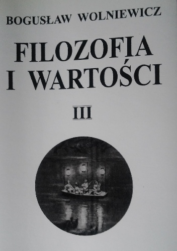 Filozofia i Wartości III - Bogusław Wolniewicz