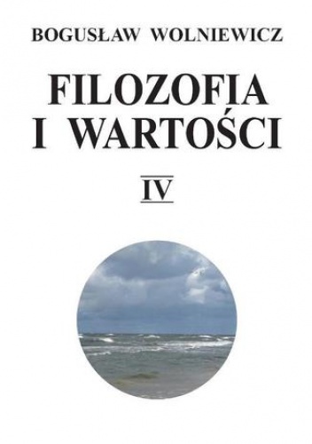 Filozofia i wartości. IV - Bogusław Wolniewicz