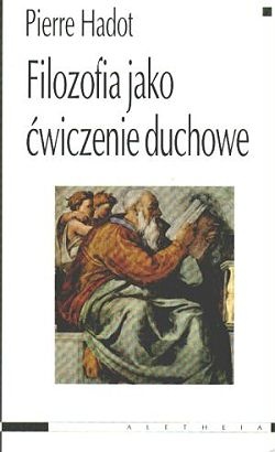 Filozofia jako ćwiczenie duchowe - Pierre Hadot