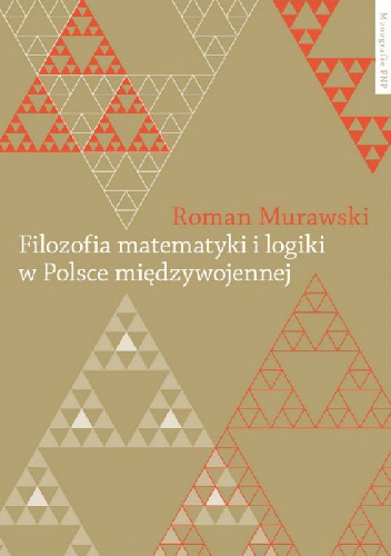 Filozofia matematyki i logiki w Polsce międzywojennej - Roman Murawski