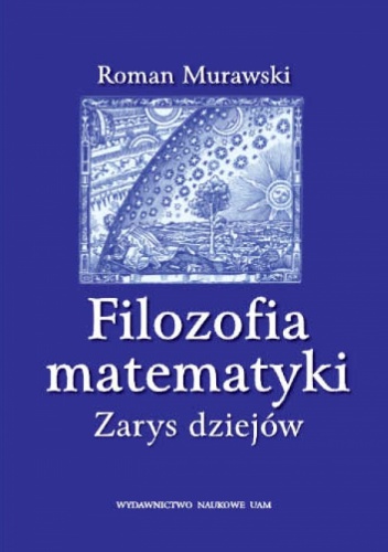 Filozofia matematyki. Zarys dziejów - Roman Murawski