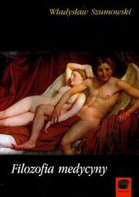 Filozofia medycyny - Władysław Szumowski