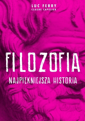 Filozofia - najpiękniejsza historia - Luc Ferry, Claude Capelier