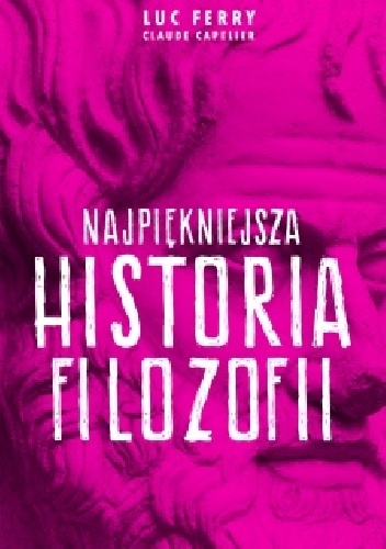 Filozofia najpiękniejsza historia - Luc Ferry