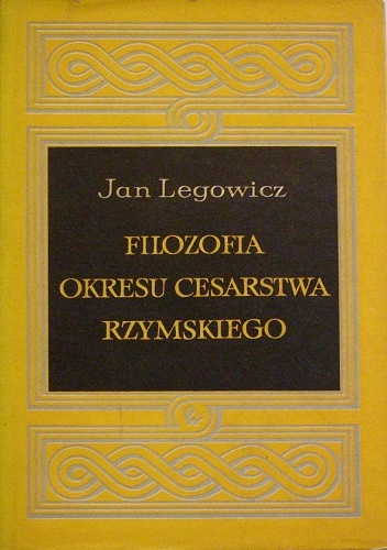 Filozofia okresu Cesarstwa Rzymskiego - Jan Legowicz