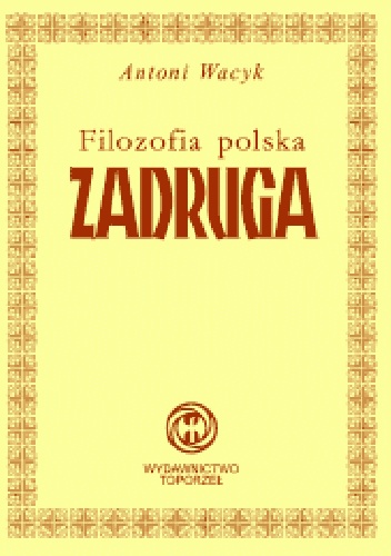 Filozofia polska - Zadruga - Antoni Wacyk