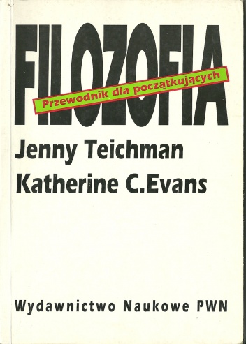 Filozofia. Przewodnik dla początkujących - Jenny Teichman, Katherine C.Evans