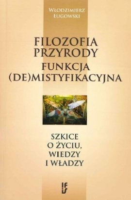 Filozofia przyrody - funkcja (de)mistyfikacyjna - Włodzimierz Ługowski