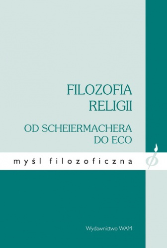 Filozofia religii od Schleiermachera do Eco - praca zbiorowa