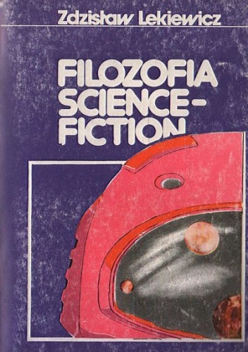Filozofia science-fiction - Zdzisław Lekiewicz