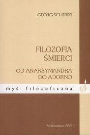 Filozofia śmierci. Od Anaksymandra do Adorno - Georg Scherer