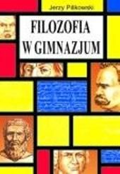 Filozofia w gimnazjum - Jerzy Pilikowski