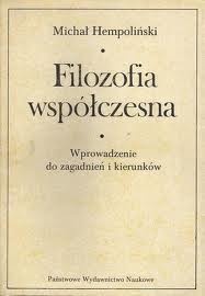 Filozofia współczesna : wprowadzenie do zagadnień i kierunków - Michał Hempoliński