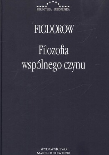 Filozofia wspólnego czynu - Nikołaj Fiodorow