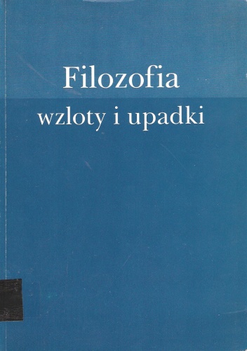 Filozofia - wzloty i upadki : XXXIX Tydzień Filozoficzny KUL, 3-6 marca 1997 - opracowanie redakcyjne