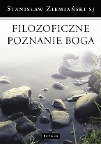 Filozoficzne poznanie Boga - Stanisław Ziemiański