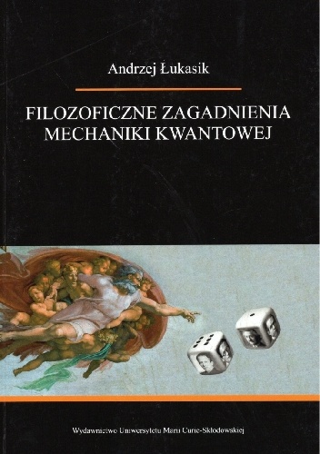 Filozoficzne zagadnienia mechaniki kwantowej - Andrzej Łukasik
