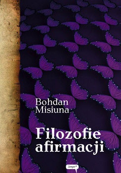 Filozofie afirmacji - Bohdan Misiuna
