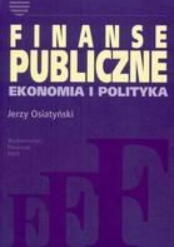 Finanse Publiczne Ekonomia I Polityka - Jerzy Osiatyński