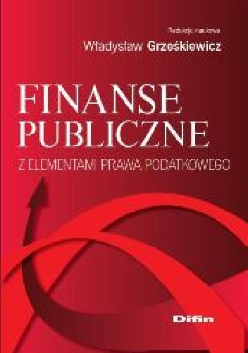 Finanse publiczne z elementami prawa podatkowego - Władysław Grześkiewicz