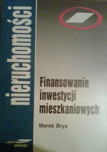 Finansowanie Inwestycji Mieszkaniowych - Marek Bryx
