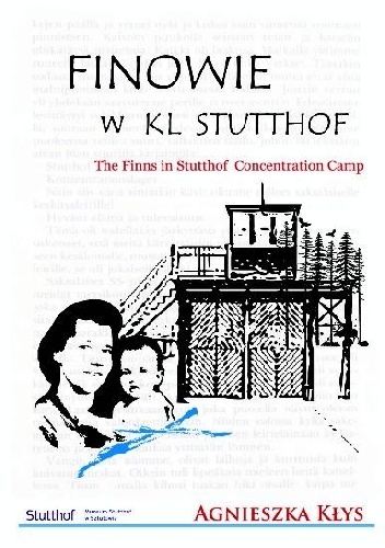 Finowie w KL Stutthof.The Finns in Stutthof Concentration Camp - Agnieszka Kłys