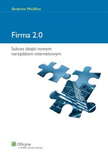 Firma 2.0. Sukces dzięki nowym narzędziom internetowym - Andrew McAfee