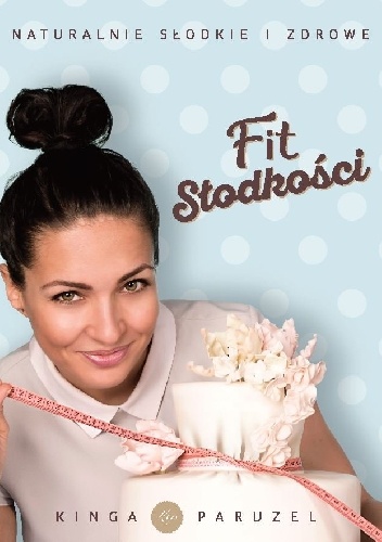 Fit słodkości - Kinga Paruzel