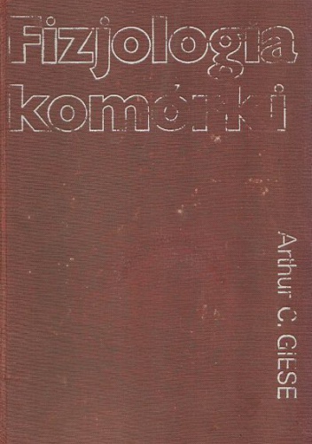 Fizjologia komórki - Arthur Charles Giese