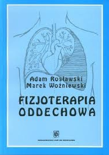 Fizjoterapia oddechowa - Adam Rosławski, Marek Woźniewski