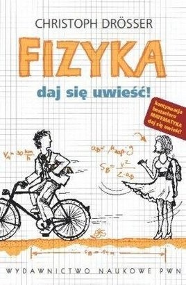 Fizyka. Daj się uwieść! - Christoph Drösser