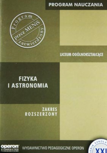 Fizyka i astronomia - program nauczania w zakresie rozszerzonym dla liceum ogólnokształcącego - Grzegorz F. Wojewoda