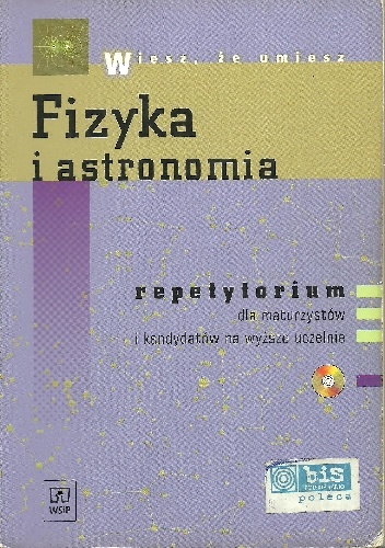 Fizyka i astronomia. Repetytorium dla maturzystów i kandydatów na wyższe uczelnie