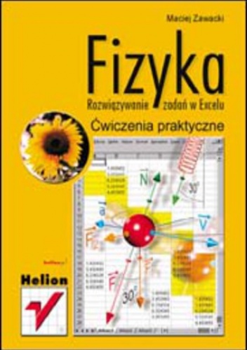 Fizyka. Rozwiązywanie zadań w Excelu. Ćwiczenia praktyczne - Zawacki Maciej