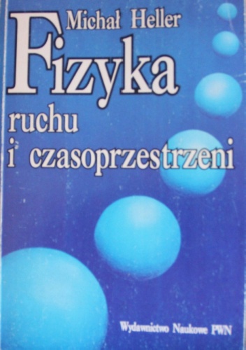 Fizyka ruchu i czasoprzestrzeni - Michał Heller
