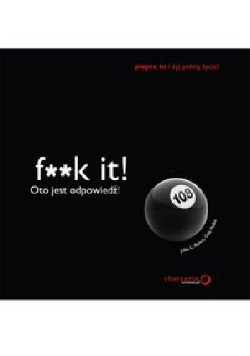 F**k it! Oto jest odpowiedź! - John C. Parkin