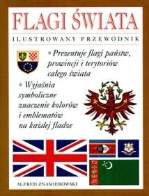 Flagi świata. Ilustrowany przewodnik. - Alfred Znamierowski