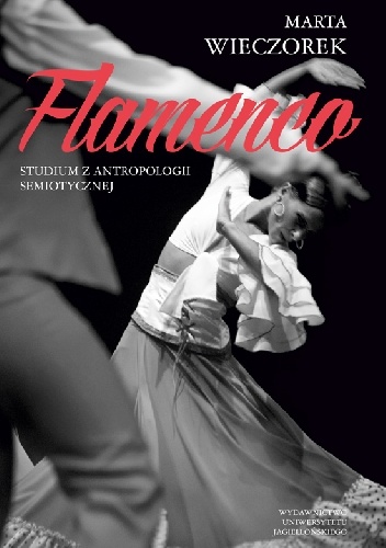 Flamenco. Studium z antropologii semiotycznej - Marta Wieczorek