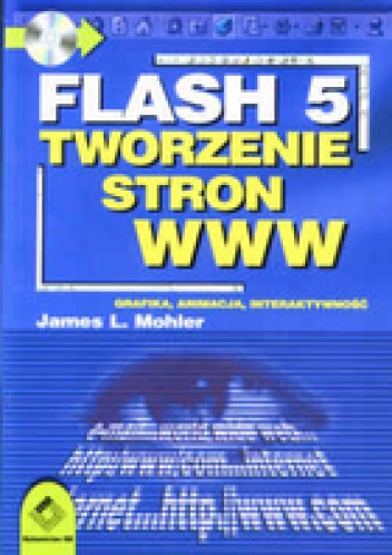 Flash 5 - Tworzenie stron WWW. Grafika, animacja, interaktywność. - James L. Mohler