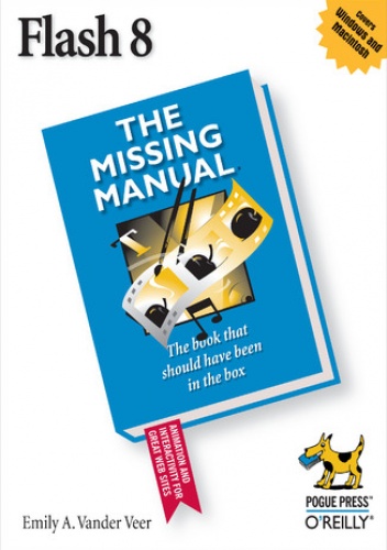 Flash 8: The Missing Manual - E. A. Vander Veer