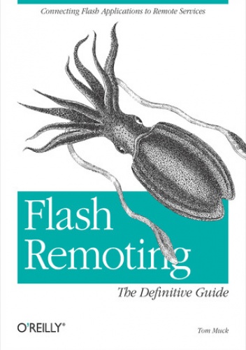 Flash Remoting: The Definitive Guide. Connecting Flash MX Applications to Remote Services - Muck Tom
