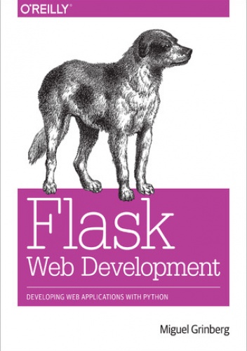 Flask Web Development. Developing Web Applications with Python - Miguel Grinberg