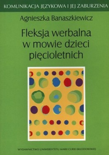 Fleksja werbalna w mowie dzieci pięcioletnich - Agnieszka Banaszkiewicz