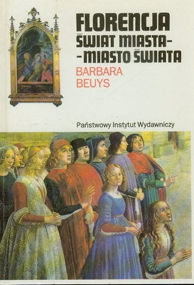 Florencja, Świat miasta - miasto świata - Barbara Beuys