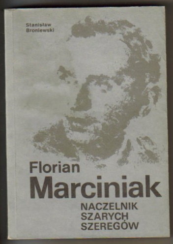 Florian Marciniak Naczelnik Szarych Szeregów - Stanisław Broniewski
